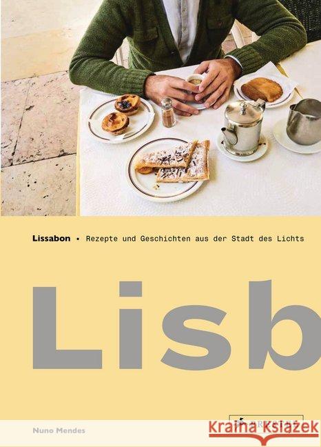 Lissabon : Rezepte und Geschichten aus der Stadt des Lichts Mendes, Nuno 9783791384481