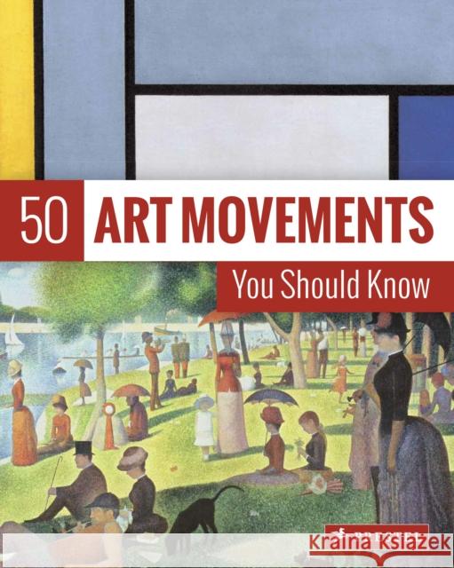 50 Art Movements You Should Know: From Impressionism to Performance Art Rosalind Ormiston 9783791384573 Prestel Publishing