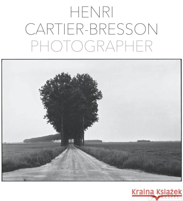 Henri Cartier-Bresson: Photographer Henri Cartier-Bresson Yves Bonnefoy 9783791384832 Prestel