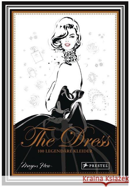 The Dress: 100 legendäre Kleider Hess, Megan 9783791384986 Prestel