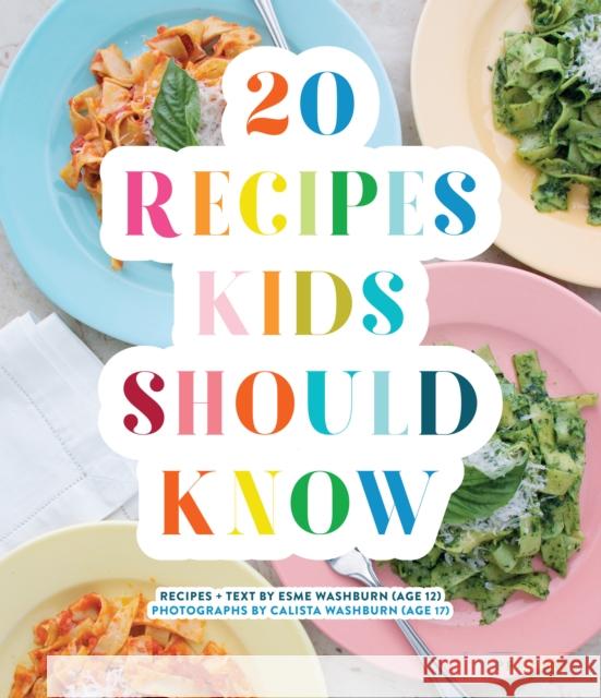 20 Recipes Kids Should Know Esme Washburn Calista Washburn 9783791385075