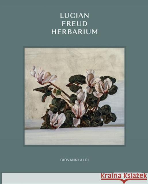 Lucian Freud Herbarium Giovanni Aloi 9783791385334