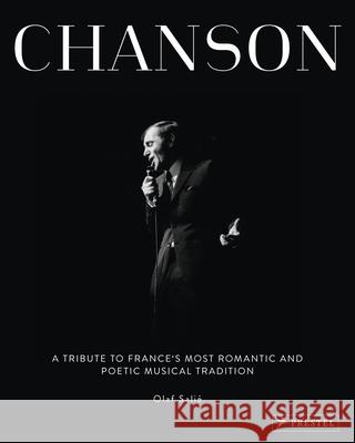 Chanson: A Tribute to France's Most Romantic and Poetic Musical Tradition Olaf Salie 9783791386171 Prestel Publishing