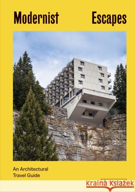 Modernist Escapes: An Architectural Travel Guide Orazi, Stefi 9783791386348 Prestel Publishing