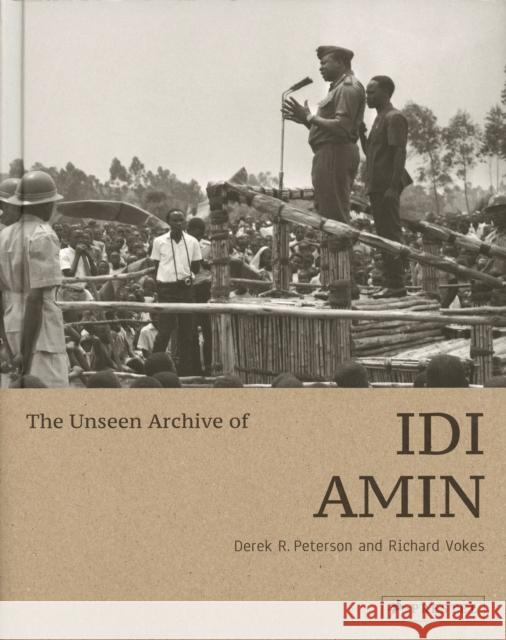 The Unseen Archive of IDI Amin Peterson, Derek 9783791386454 Prestel Publishing