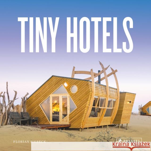 Tiny Hotels Florian Siebeck 9783791386720 Prestel Publishing