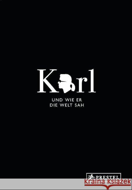Karl und wie er die Welt sah : Karl Lagerfeld in unvergesslichen Zitaten Napias, Jean-Christophe; Gulbenkian, Sandrine 9783791386768 Prestel