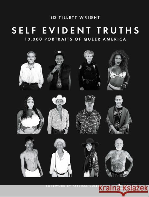 Self Evident Truths: 10,000 Portraits of Queer America Io Tillett Wright 9783791386911