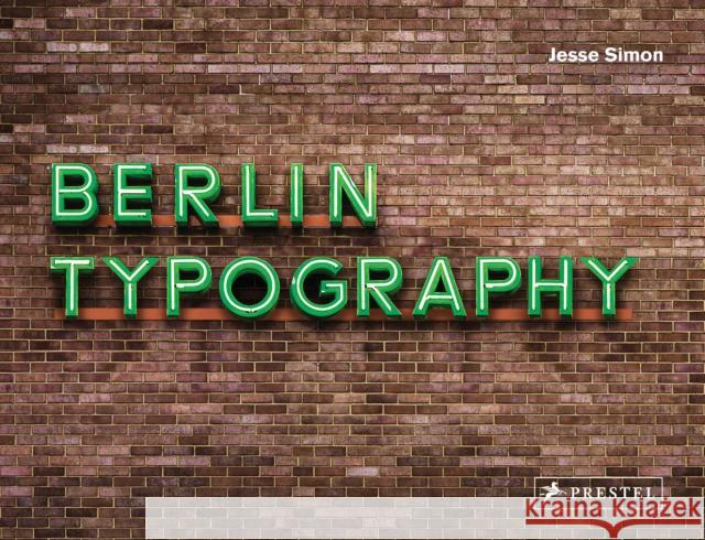 Berlin Typography Simon, Jesse 9783791387031 Prestel Publishing