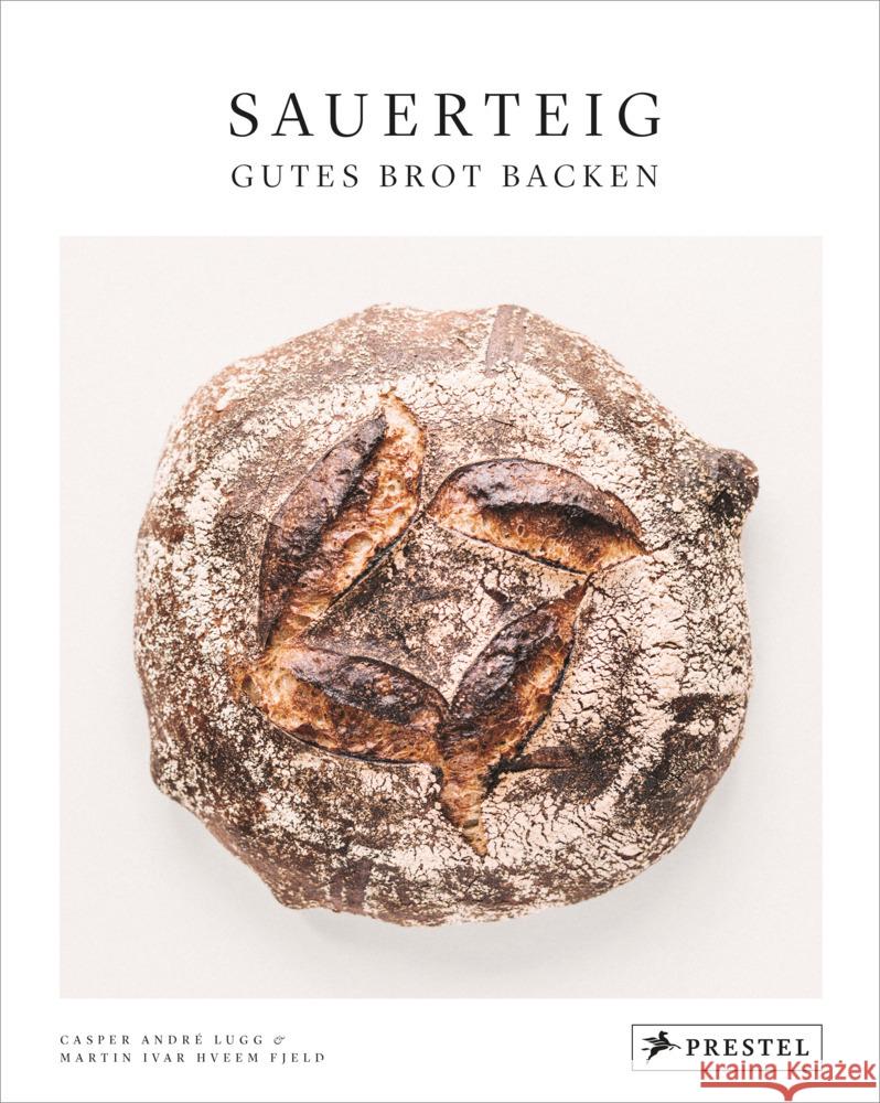 Sauerteig. Gutes Brot backen Lugg, Casper André, Fjeld, Martin Ivar Hveem 9783791388069