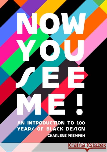 Now You See Me: An Introduction to 100 Years of Black Design Prempeh, Charlene 9783791388472 Prestel
