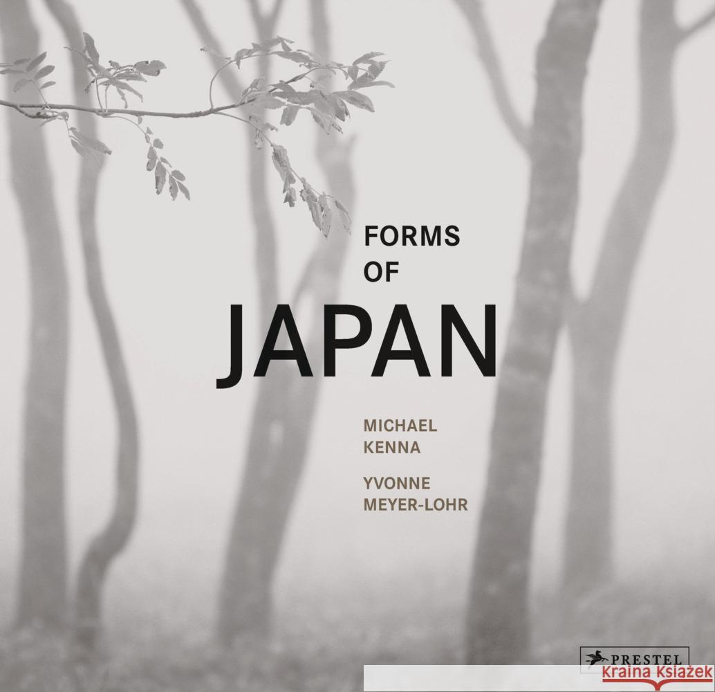 Forms of Japan: Michael Kenna (deutsche Ausgabe) Kenna, Michael, Meyer-Lohr, Yvonne 9783791388502