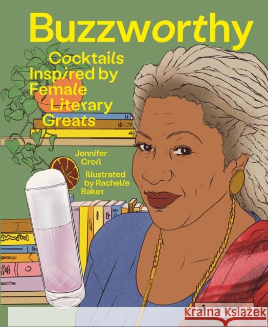 Buzzworthy: Cocktails Inspired by Female Literary Greats Croll, Jennifer 9783791389165