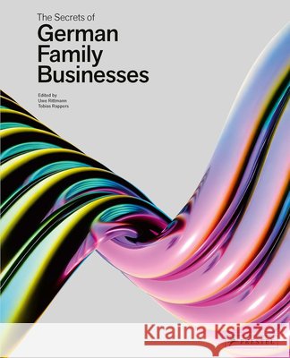 The Secrets of German Family Businesses: From Unsung Heroes to World Market Leaders Uwe Rittmann 9783791391908 Prestel