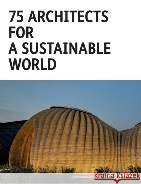 75 Architects for a Sustainable World Agata Toromanoff 9783791393070 Prestel