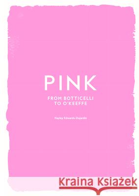 Pink: From Botticelli to O'Keefe Hayley Edwards-Dujardin 9783791394305 Prestel Publishing