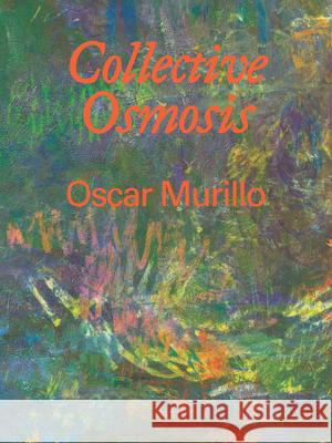 Oscar Murillo: Collective Osmosis Anna Schneider Daniel Milnes 9783791394510 Prestel Publishing