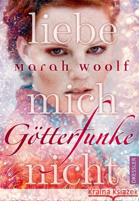 GötterFunke. Liebe mich nicht Woolf, Marah 9783791500294 Dressler Verlag GmbH