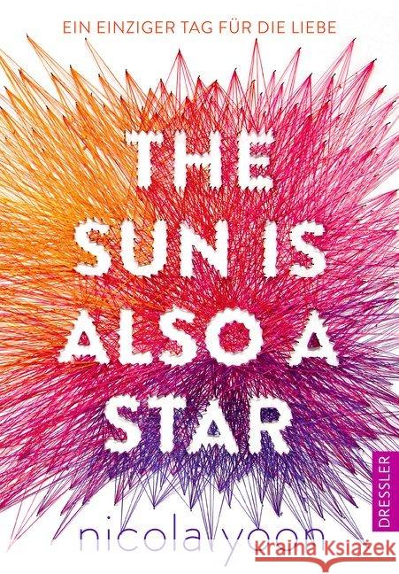 The Sun is also a Star : Ein einziger Tag für die Liebe Yoon, Nicola 9783791500324 Dressler Verlag GmbH