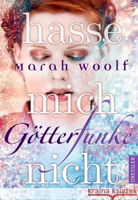 GötterFunke - Hasse mich nicht! Woolf, Marah 9783791500416 Dressler Verlag GmbH