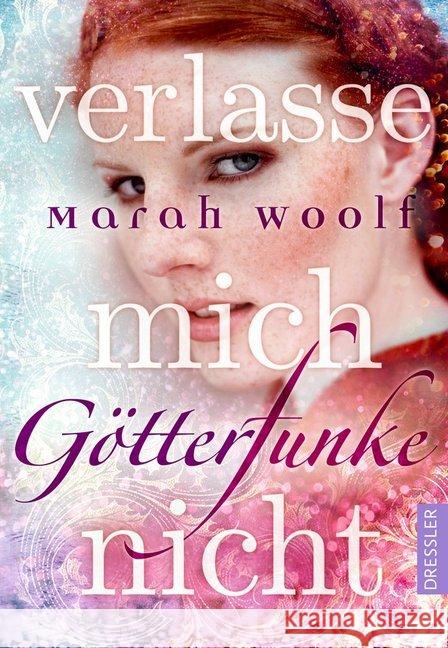 GötterFunke - Verlasse mich nicht! Woolf, Marah 9783791500423