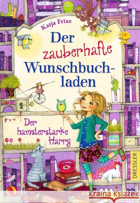 Der zauberhafte Wunschbuchladen. Der hamsterstarke Harry Frixe, Katja 9783791500430