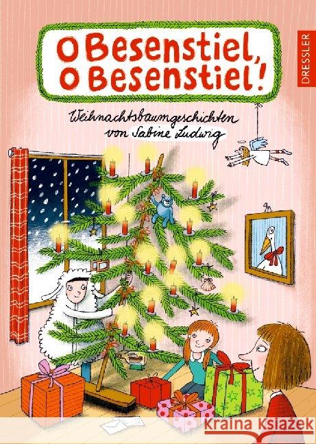 O Besenstiel, o Besenstiel! : Weihnachtsbaumgeschichten Ludwig, Sabine 9783791501451 Dressler Verlag GmbH