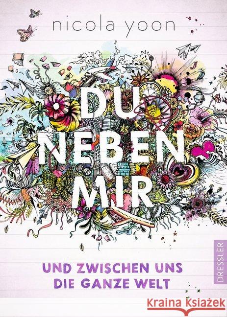 Du neben mir : und zwischen uns die ganze Welt. Nominiert für den Deutschen Jugendliteraturpreis 2016, Kategorie Preis der Jugendlichen Yoon, Nicola 9783791525402 Dressler