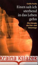 Einen sah ich sterbend in das Leben gehen : Die Liturgie der Kar- und Ostertage Fuchs, Guido   9783791723501 Pustet, Regensburg