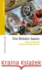 Die Brüder Asam : Vom Leben im Theater der Kunst Morsbach, Peter 9783791723532 Pustet, Regensburg