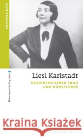 Liesl Karlstadt : Gesichter einer Frau und Künstlerin Karl, Michaela 9783791723587 Pustet, Regensburg