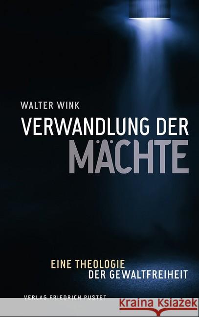 Verwandlung der Mächte : Eine Theologie der Gewaltfreiheit Wink, Walter 9783791725918 Pustet, Regensburg