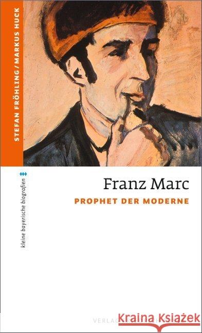 Franz Marc : Prophet der Moderne Fröhling, Stefan; Huck, Markus 9783791726472 Pustet, Regensburg