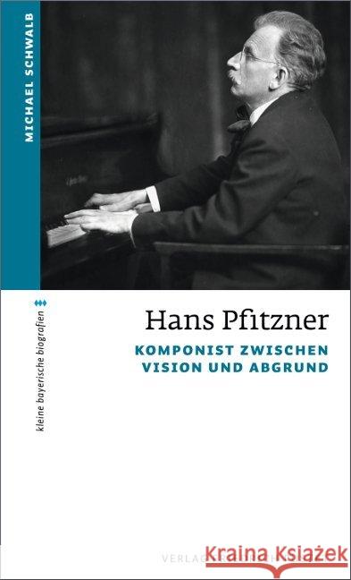 Hans Pfitzner : Komponist zwischen Vision und Abgrund Schwalb, Michael 9783791727462 Pustet, Regensburg