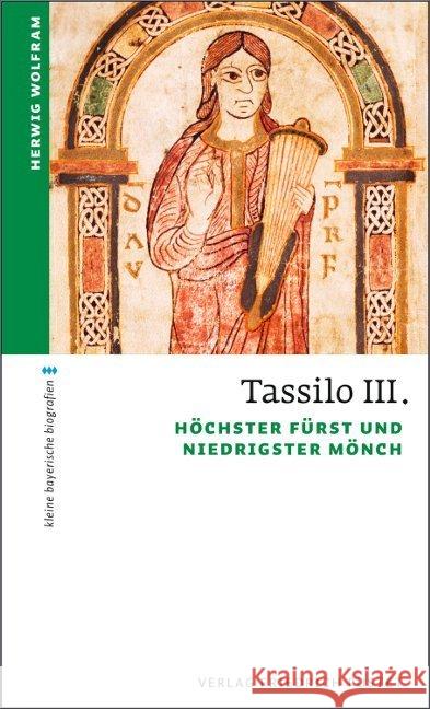 Tassilo III. : Höchster Fürst und niedrigster Mönch Wolfram, Herwig 9783791727929