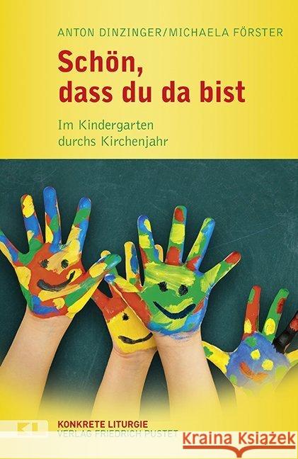 Schön, dass du da bist : Im Kindergarten durchs Kirchenjahr Dinzinger, Anton; Förster, Michaela 9783791728704