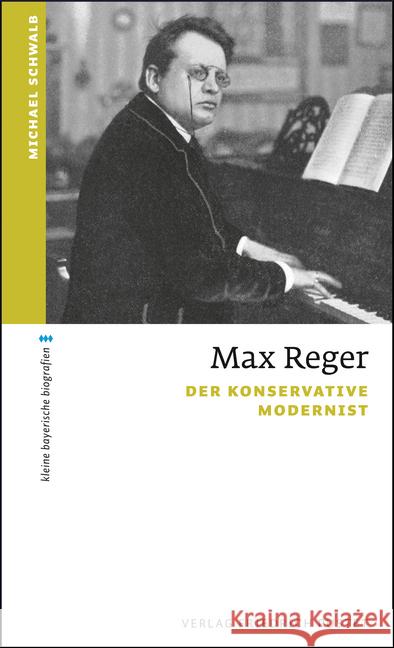 Max Reger : Der konservative Modernist Schwalb, Michael 9783791728773 Pustet, Regensburg