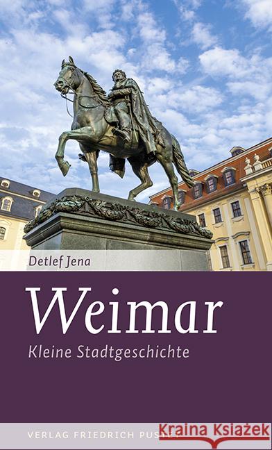 Weimar : Kleine Stadtgeschichte Jena, Detlef 9783791730844 Pustet, Regensburg