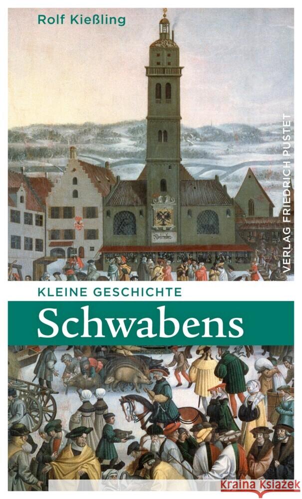 Kleine Geschichte Schwabens Kießling, Rolf 9783791731766 Pustet, Regensburg