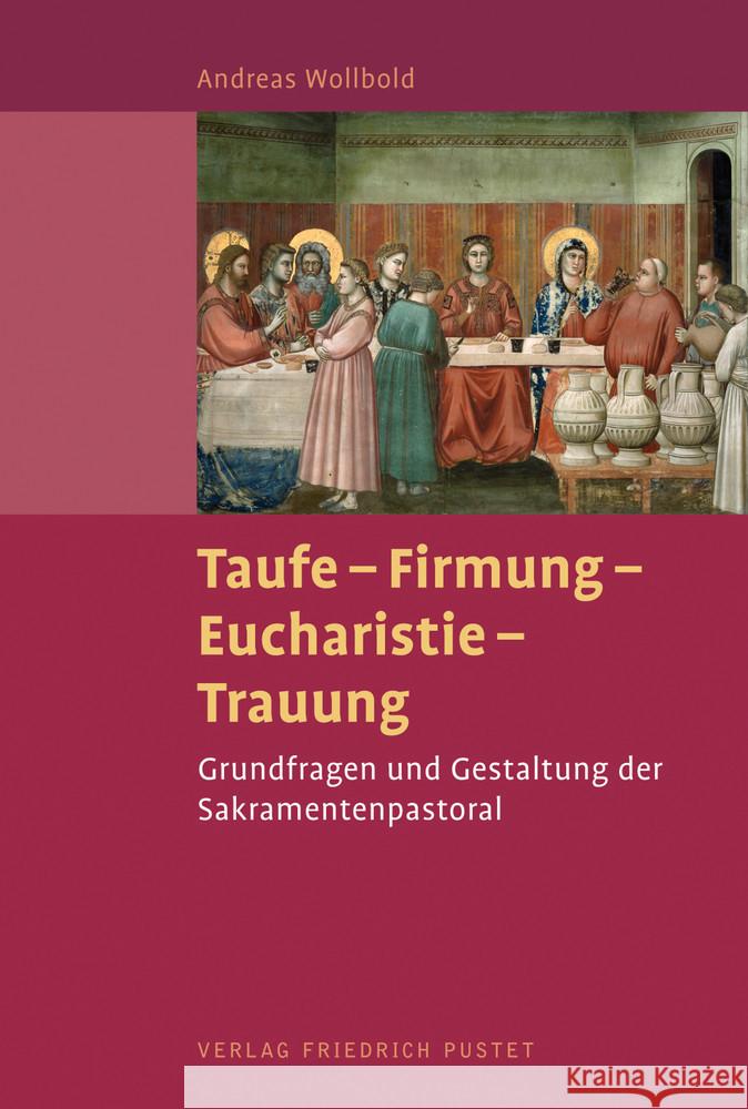 Taufe - Firmung - Eucharistie - Trauung Wollbold, Andreas 9783791732053