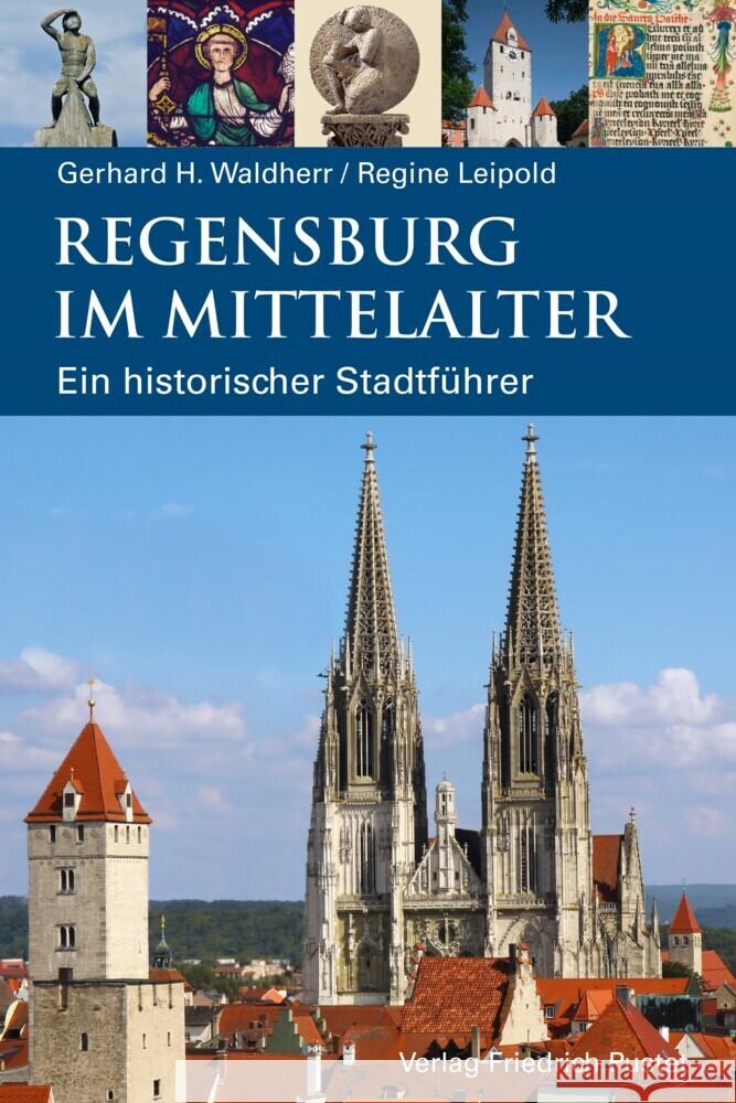 Regensburg im Mittelalter Waldherr, Gerhard H. 9783791732176 Pustet, Regensburg