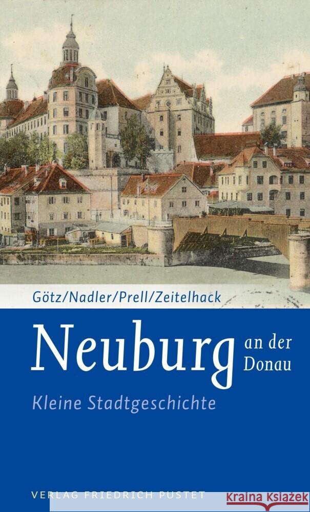 Neuburg an der Donau Götz, Thomas 9783791733791 Pustet, Regensburg