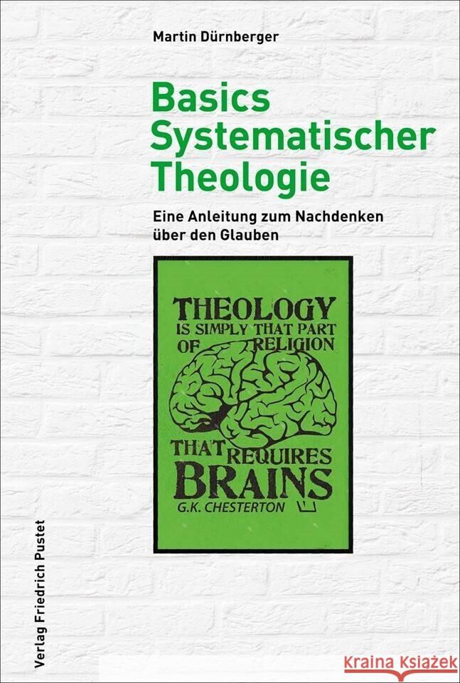 Basics Systematischer Theologie Dürnberger, Martin 9783791734699 Pustet, Regensburg
