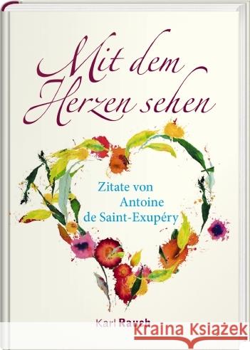 Mit dem Herzen sehen Saint-Exupéry, Antoine de 9783792000786 Rauch