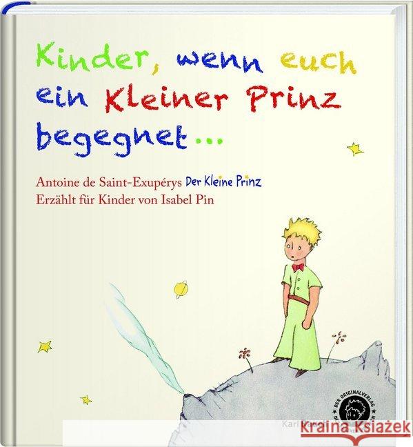 Kinder, wenn euch ein Kleiner Prinz begegnet . . . : Antoine de Saint-Exupérys Der Kleine Prinz erzählt für Kinder von Isabel Pin Pin, Isabel 9783792001578