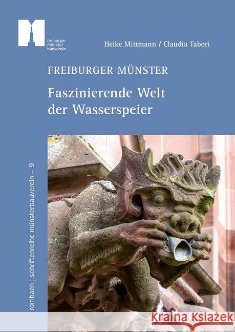 Freiburger Münster - Faszinierende Welt der Wasserspeier Mittmann, Heike; Tabori, Claudia 9783793051862 Rombach