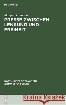 Presse zwischen Lenkung und Freiheit Overesch, Manfred 9783794025190 K G Saur