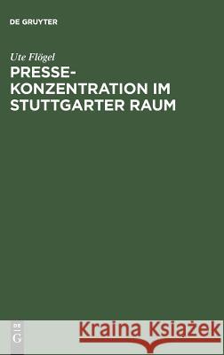 Pressekonzentration im Stuttgarter Raum Ute Flögel 9783794033997 de Gruyter