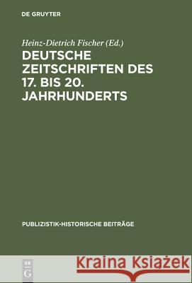 Deutsche Zeitschriften des 17. bis 20. Jahrhunderts Heinz-Dietrich Fischer 9783794036035