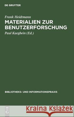 Materialien zur Benutzerforschung Frank Paul Heidtmann Kaegbein, Paul Kaegbein 9783794040032 de Gruyter